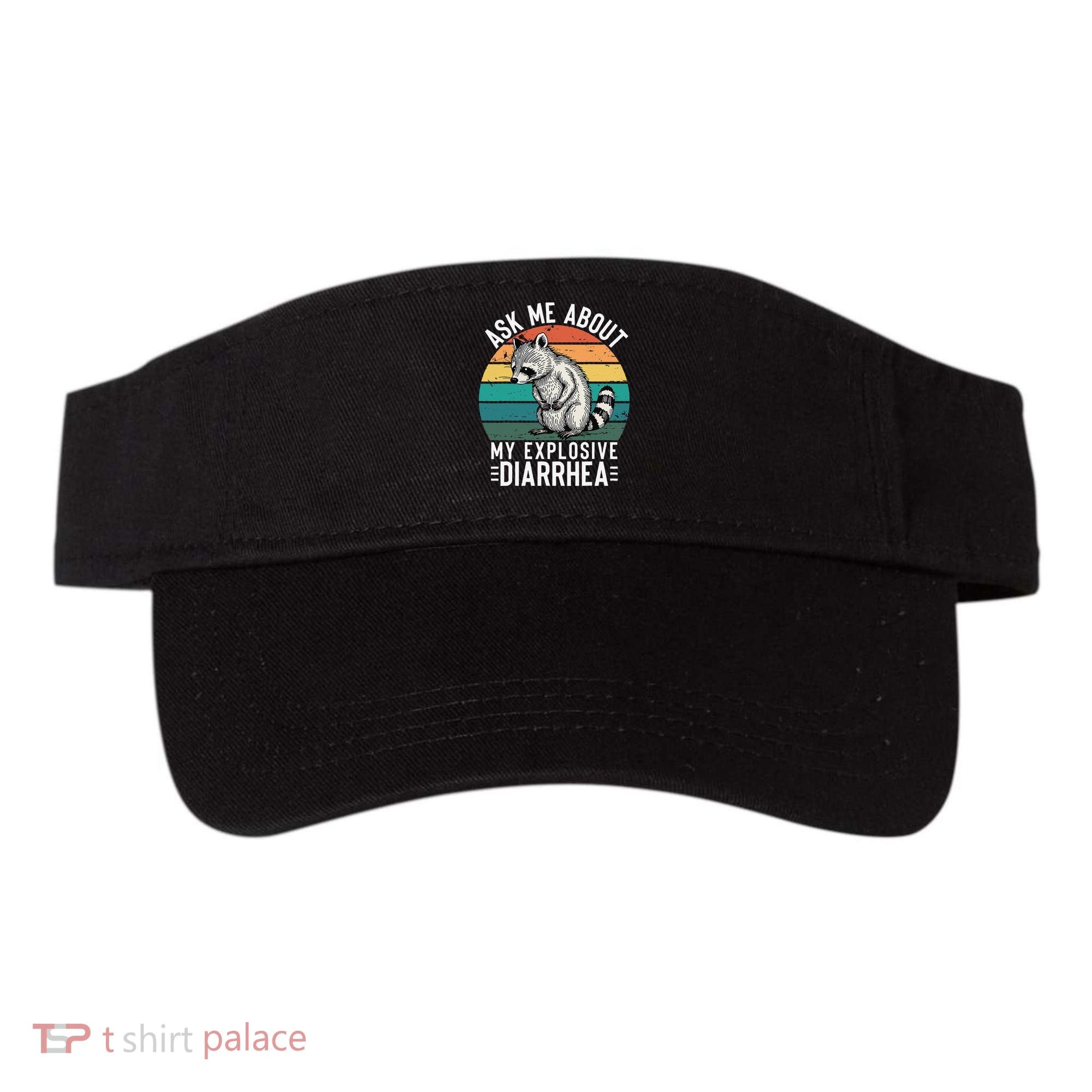 Retro Ask Me About My Explosive Diarrhea Funny Racoon Visor