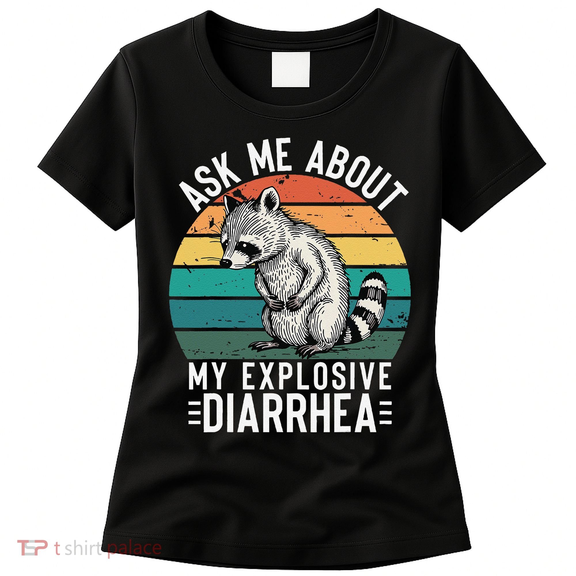 Retro Ask Me About My Explosive Diarrhea Funny Racoon Women's T-Shirt