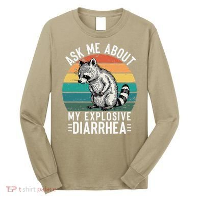 Retro Ask Me About My Explosive Diarrhea Funny Racoon Long Sleeve Shirt