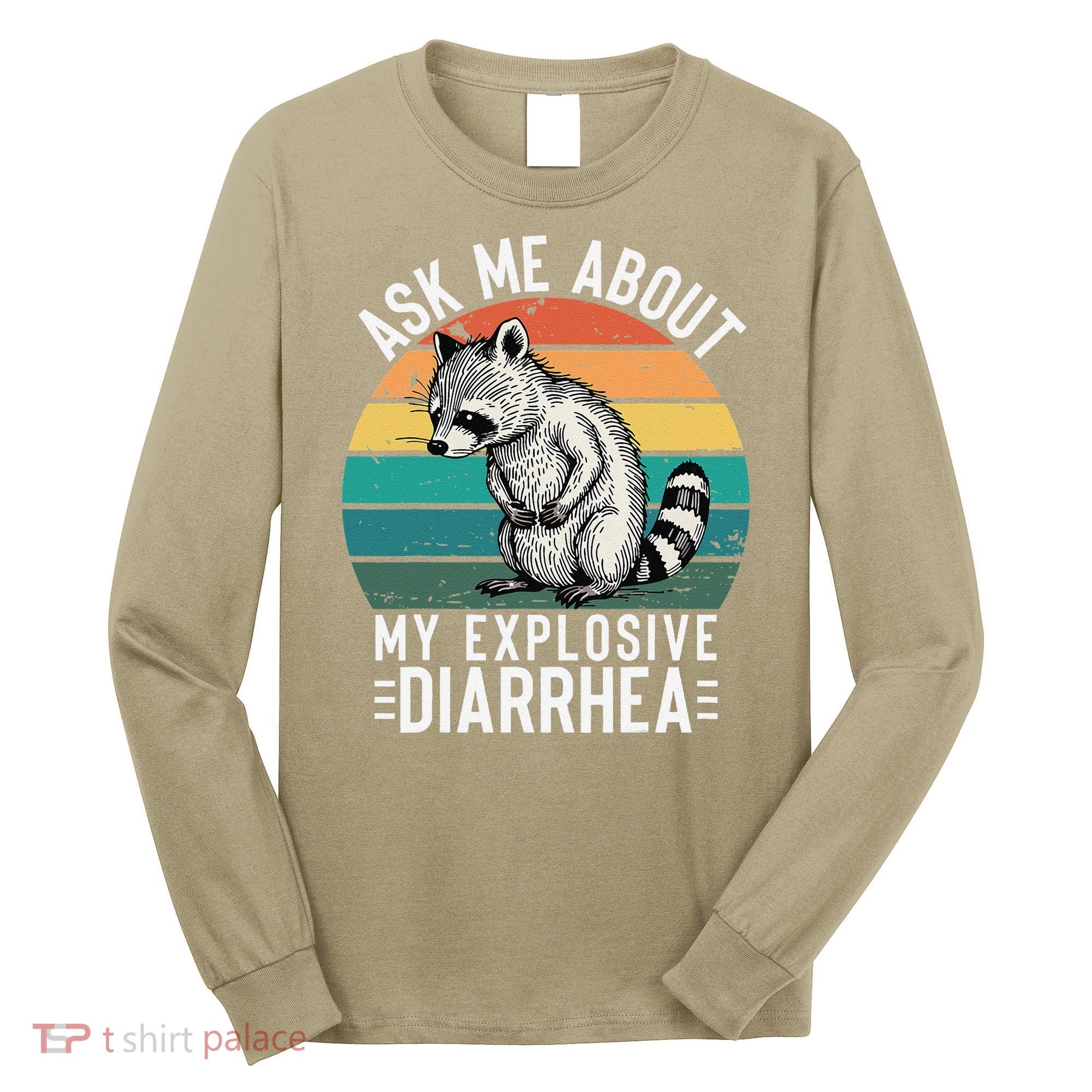 Retro Ask Me About My Explosive Diarrhea Funny Racoon Long Sleeve Shirt
