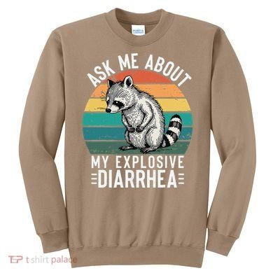 Retro Ask Me About My Explosive Diarrhea Funny Racoon Sweatshirt