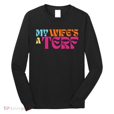 Rebel Ada My WifeS A Terf Long Sleeve Shirt