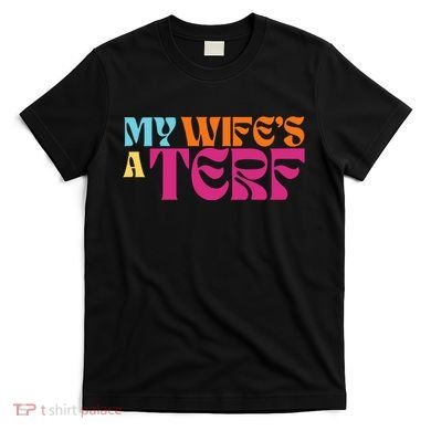 Rebel Ada My WifeS A Terf T-Shirt