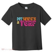 Rebel Ada My WifeS A Terf Toddler T-Shirt thumb 0
