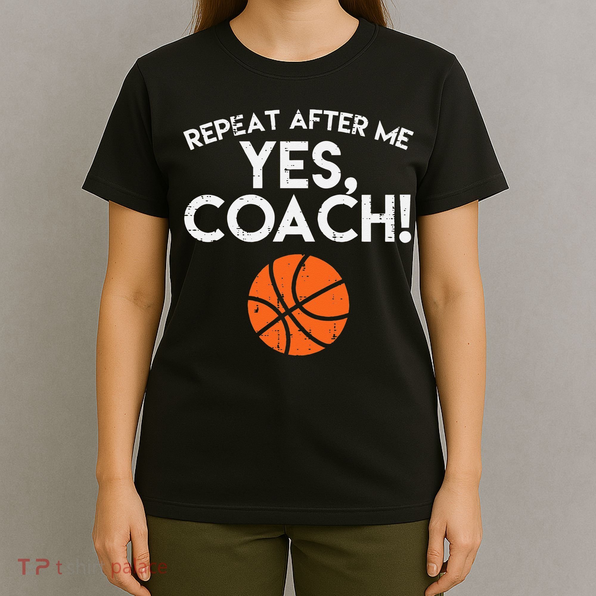 Repeat After Me Yes Coach Basketball Funny Sports T-Shirt