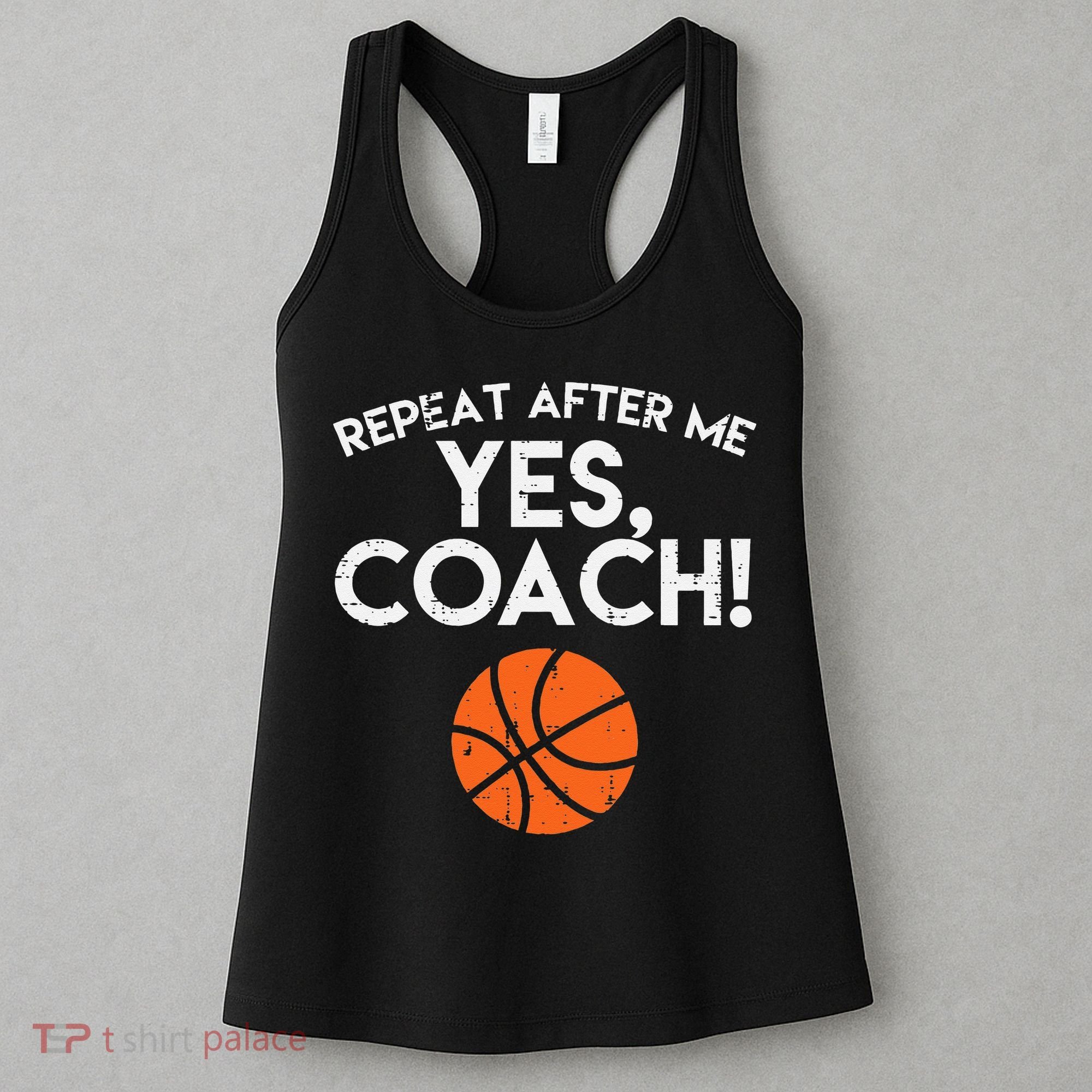 Repeat After Me Yes Coach Basketball Funny Sports Women's Tank Top