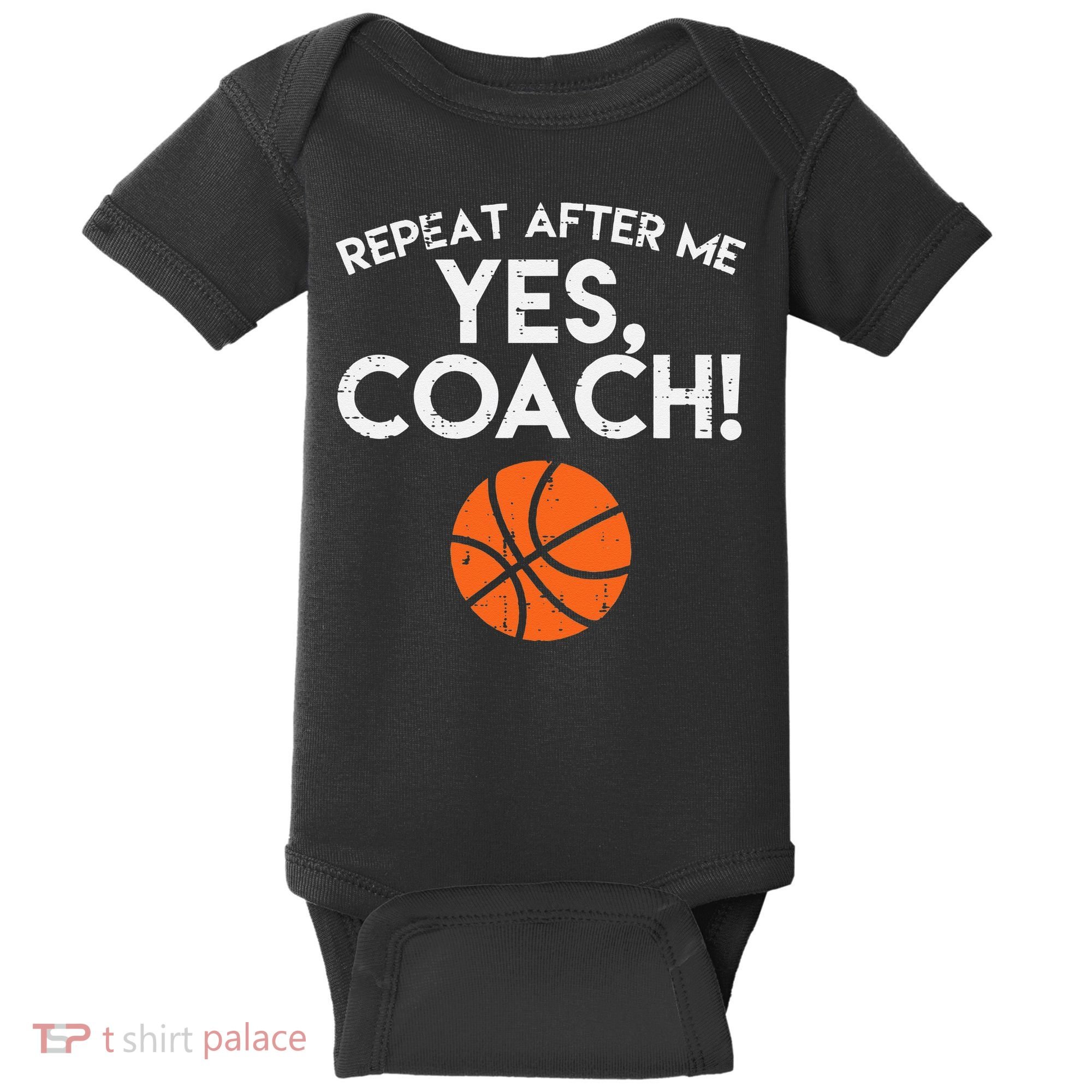 Repeat After Me Yes Coach Basketball Funny Sports Baby Bodysuit