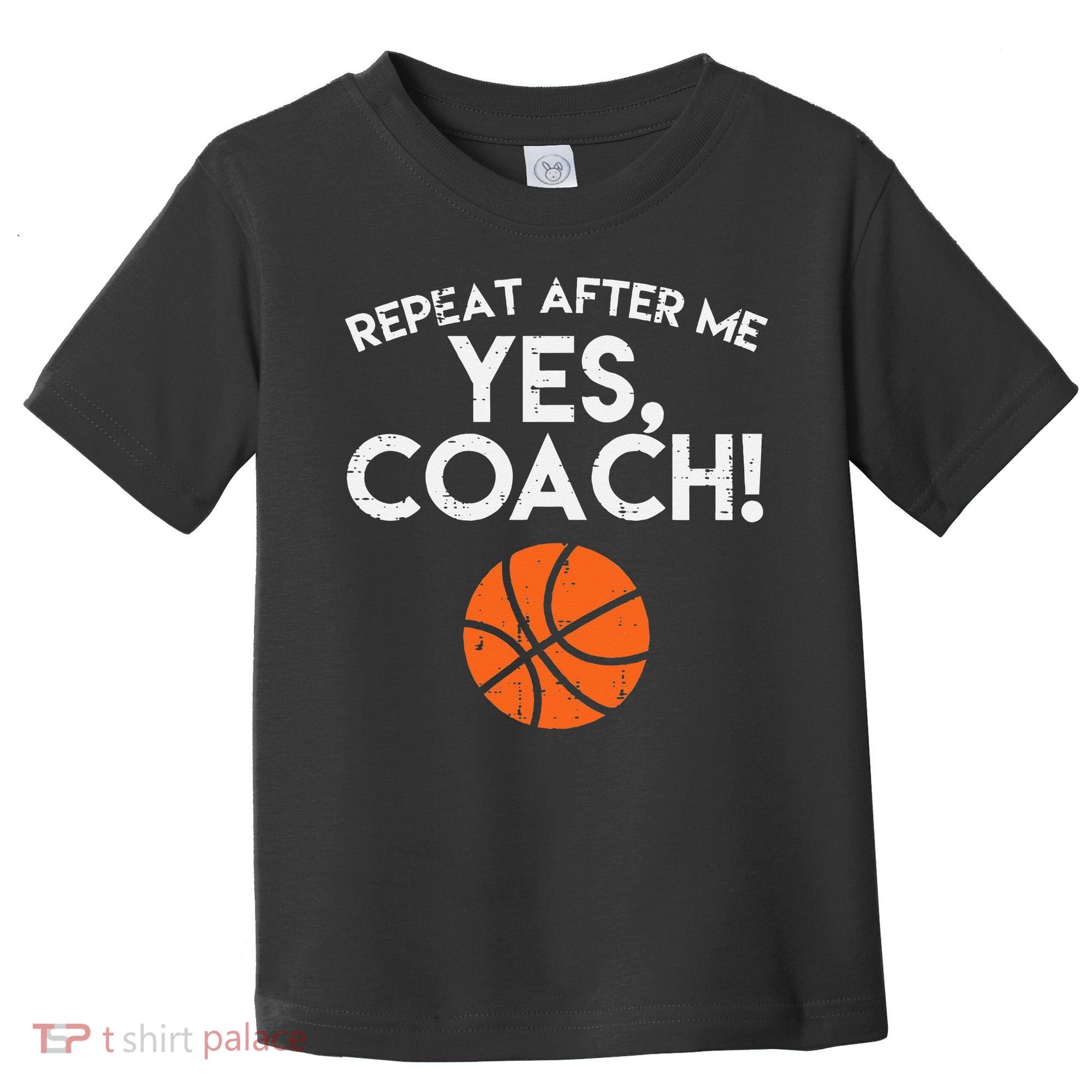Repeat After Me Yes Coach Basketball Funny Sports Toddler T-Shirt
