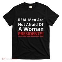 Real Are Not Afraid Of A Woman Presidentreal Are Not Afraid Of A Woman T-Shirt thumb 0