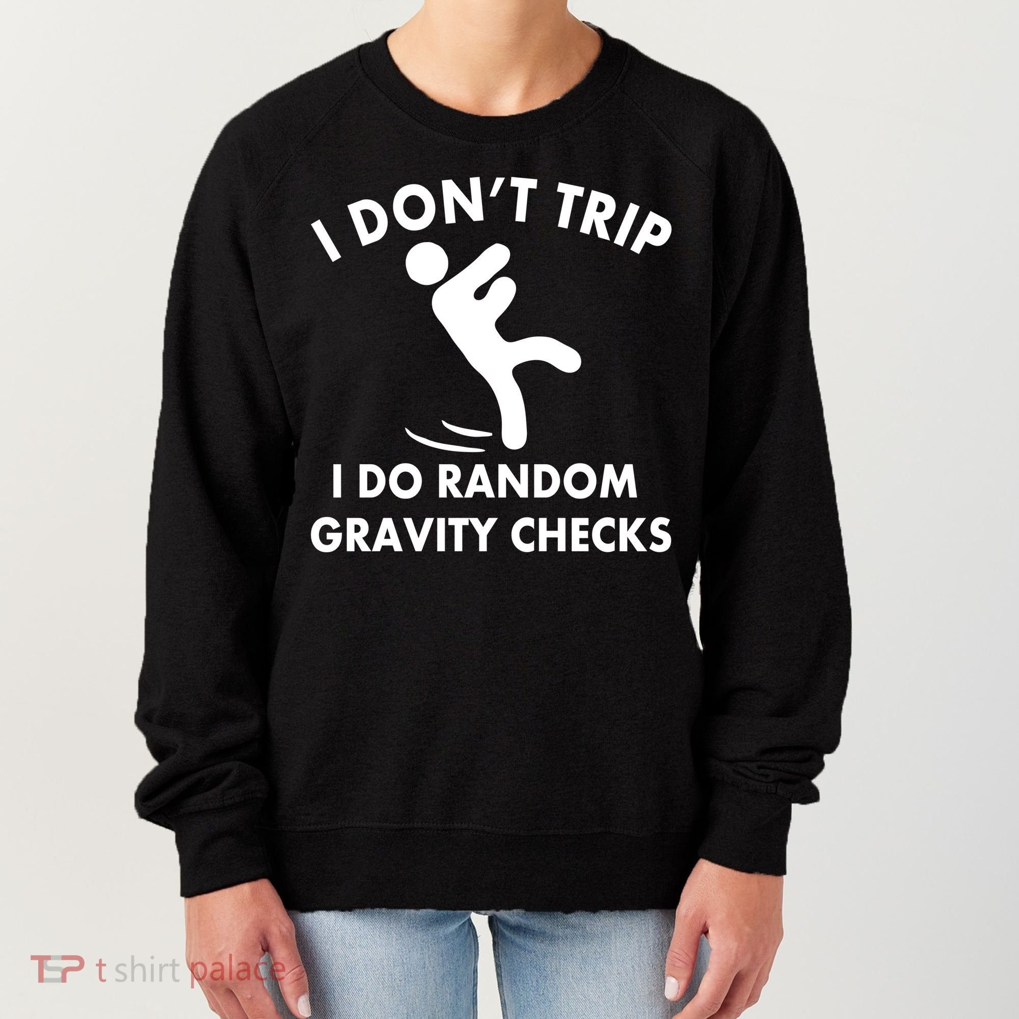 Random Gravity Checks Funny Women's Sweatshirt