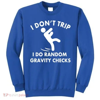 Random Gravity Checks Funny Sweatshirt