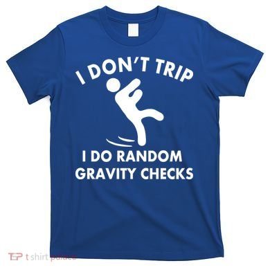Random Gravity Checks Funny T-Shirt