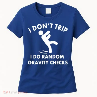 Random Gravity Checks Funny Women's T-Shirt