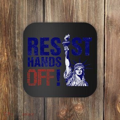 Resist And Protest Hands Off Statue Of Liberty Coaster