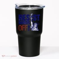 Resist And Protest Hands Off Statue Of Liberty Tumbler thumb 0