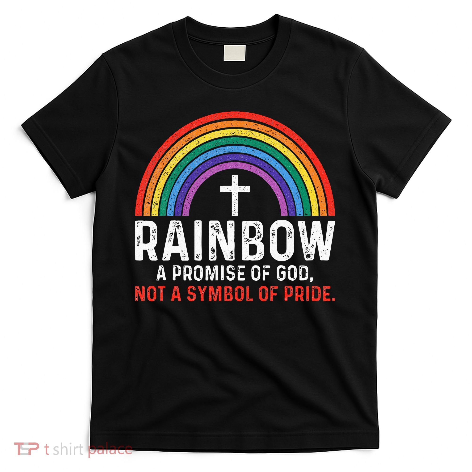 Rainbow A Promise Of God Not A Symbol Of Pride T-Shirt