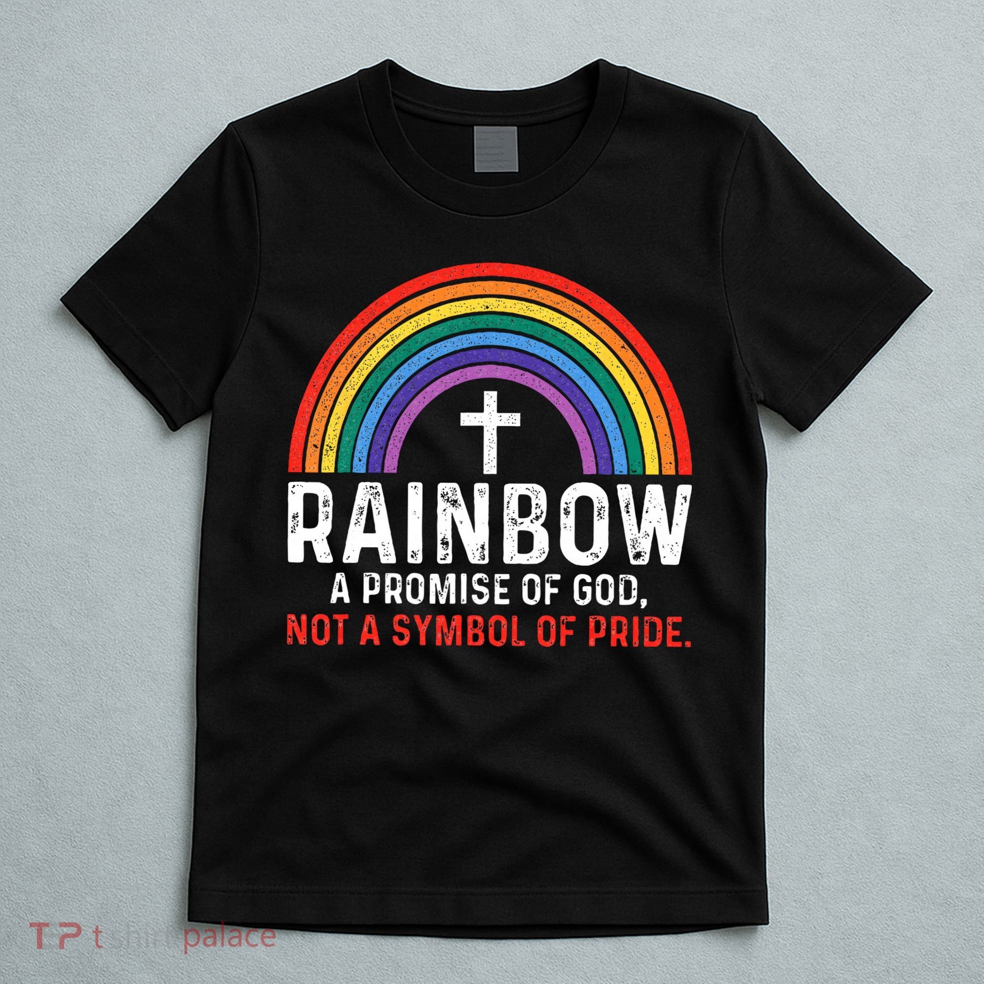 Rainbow A Promise Of God Not A Symbol Of Pride T-Shirt