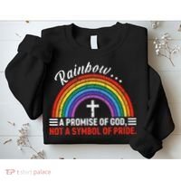 Rainbow A Promise Of God Not A Symbol Of Pride Sweatshirt thumb 2