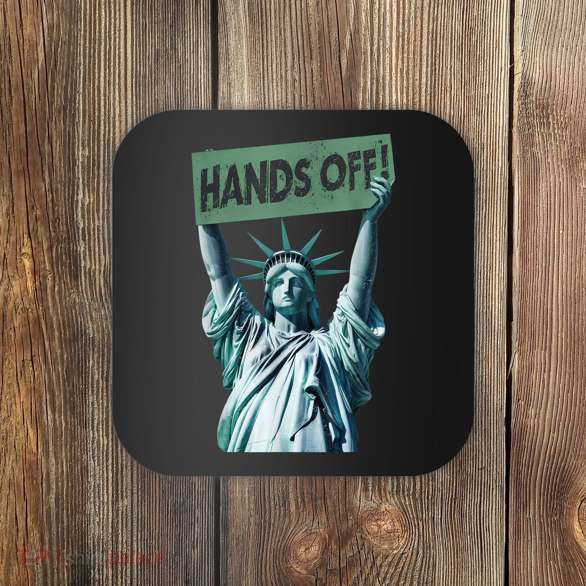 Resist And Protest  Hands Off Statue Of Liberty Coaster