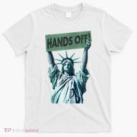 Resist And Protest  Hands Off Statue Of Liberty T-Shirt thumb 0