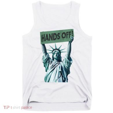Resist And Protest  Hands Off Statue Of Liberty Tank Top