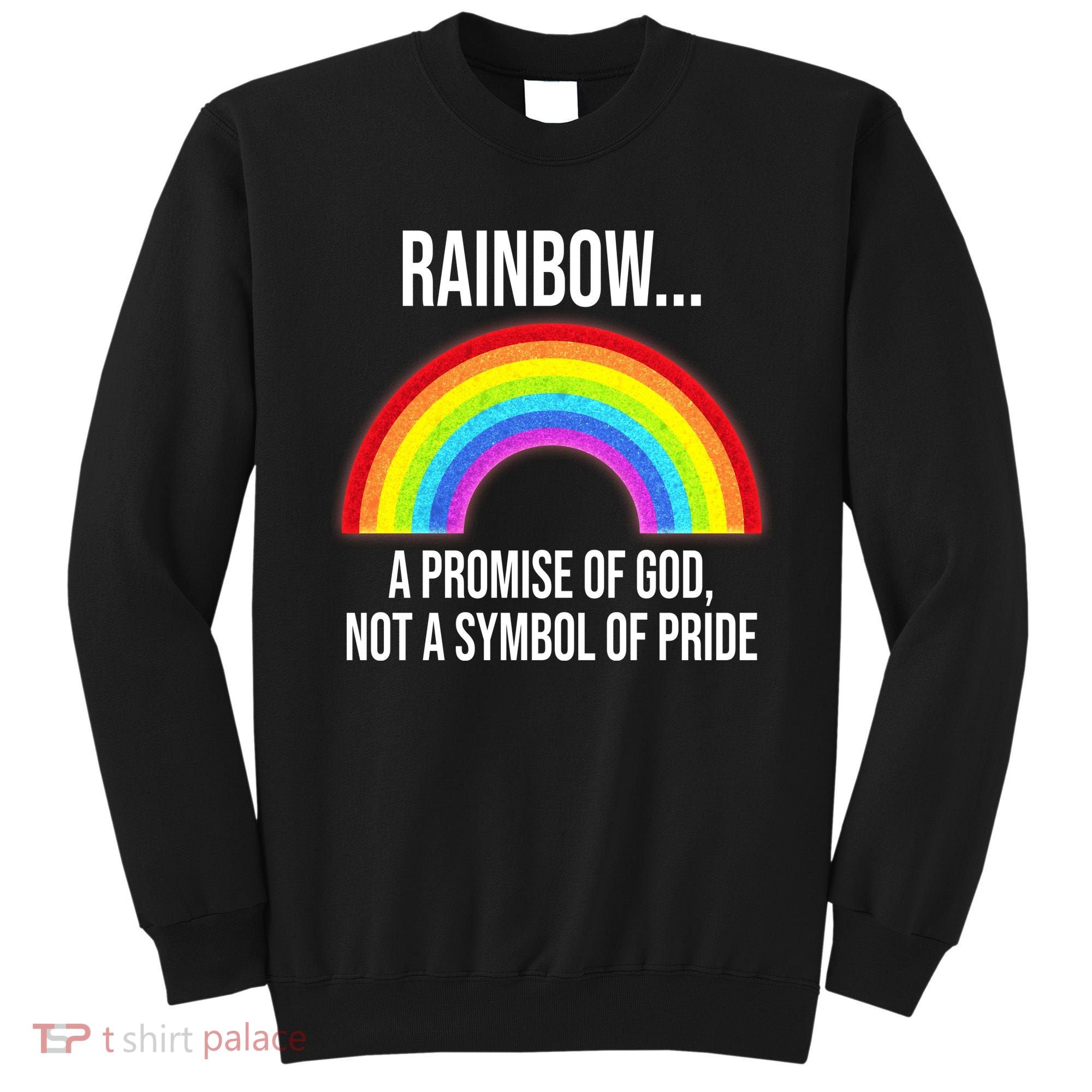 Rainbow A Promise Of God Not A Symbol Of Pride Sweatshirt