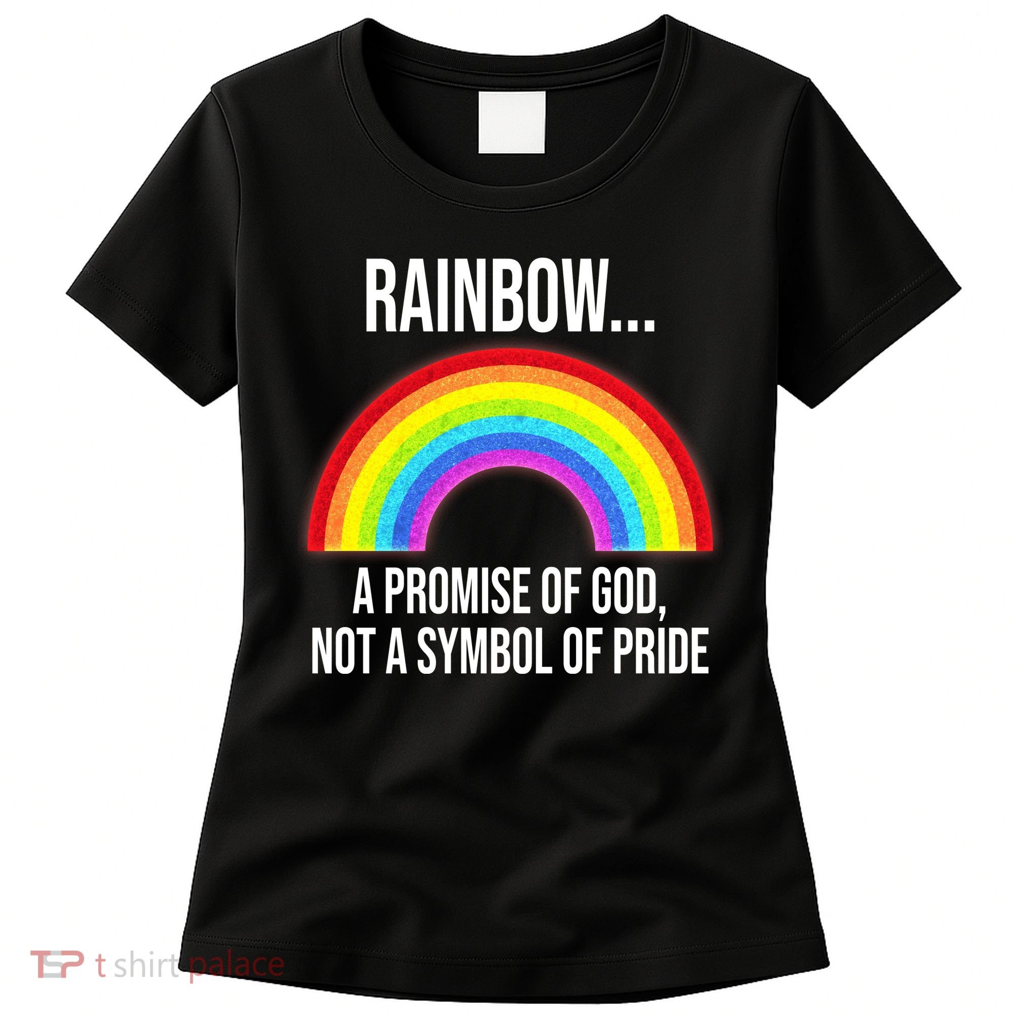Rainbow A Promise Of God Not A Symbol Of Pride Women's T-Shirt