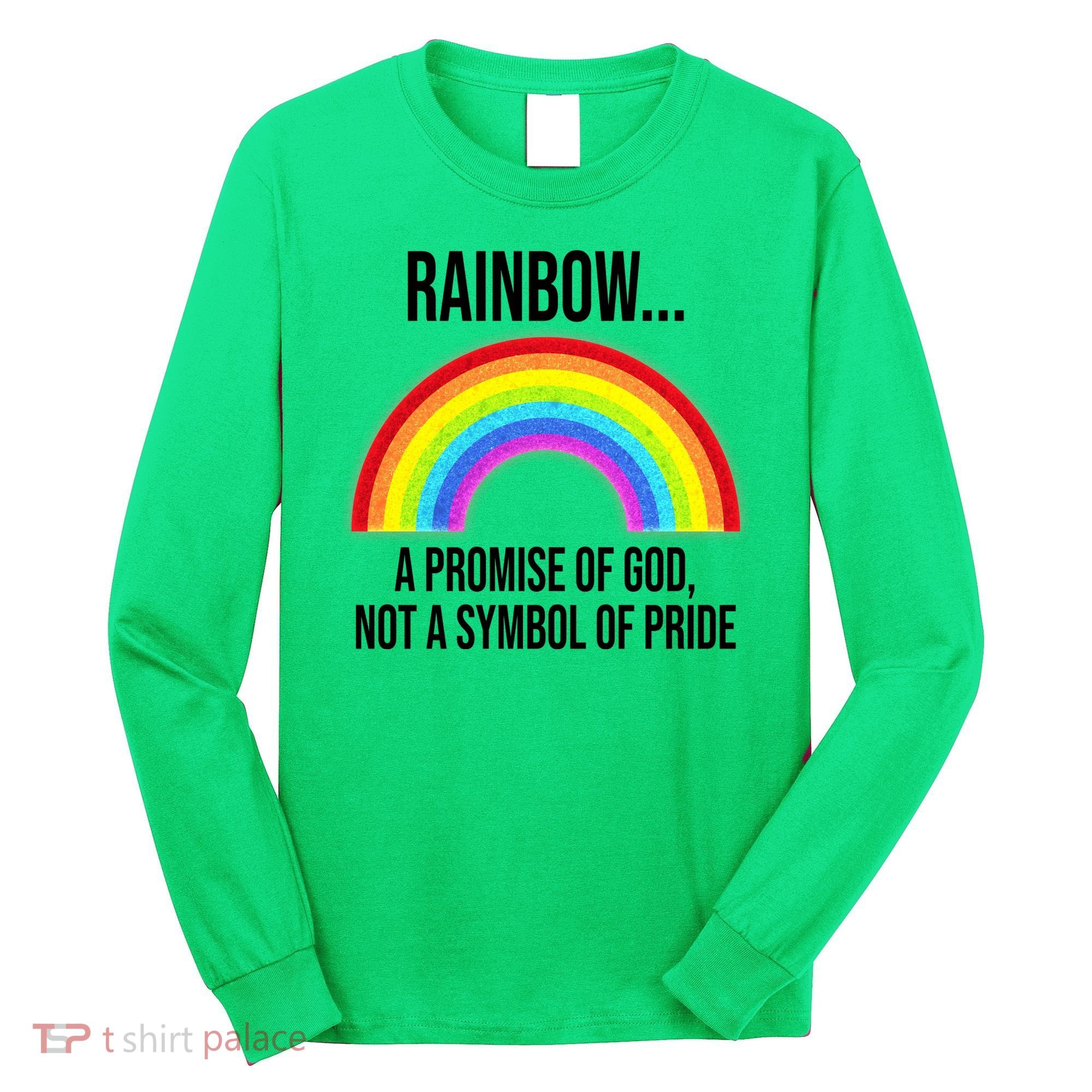 Rainbow A Promise Of God Not A Symbol Of Pride Long Sleeve Shirt