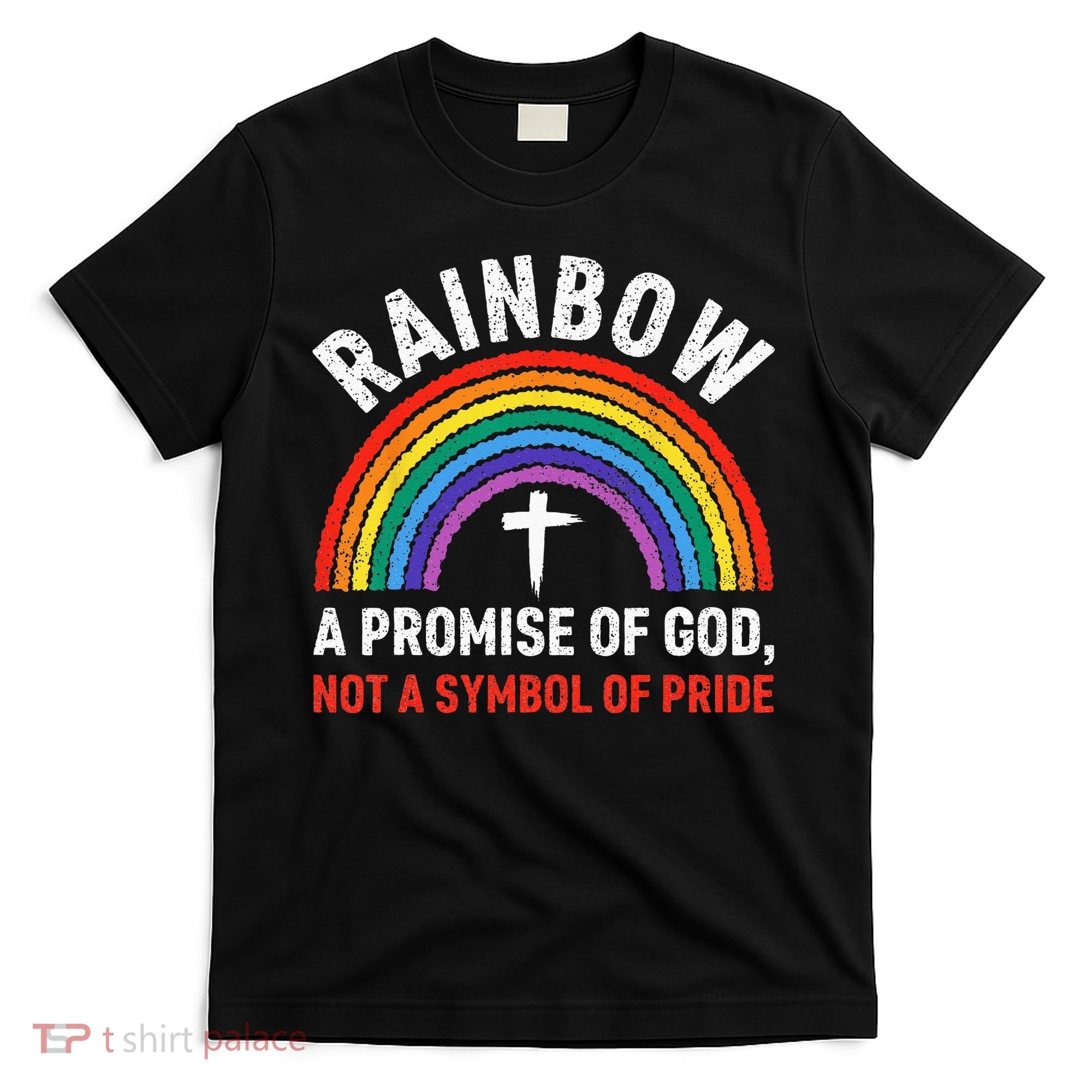 Rainbow A Promise Of God Not A Symbol Of Pride T-Shirt