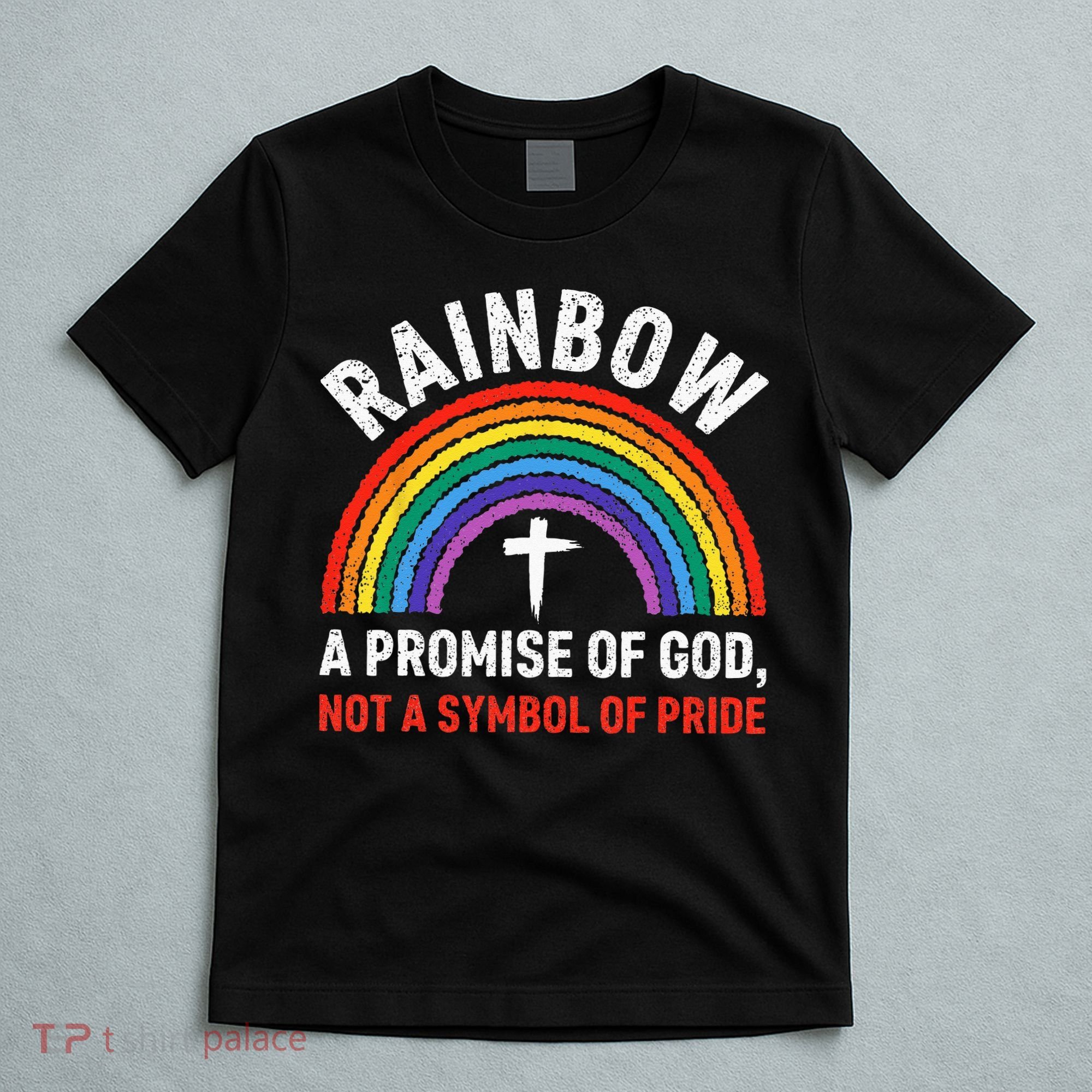 Rainbow A Promise Of God Not A Symbol Of Pride T-Shirt