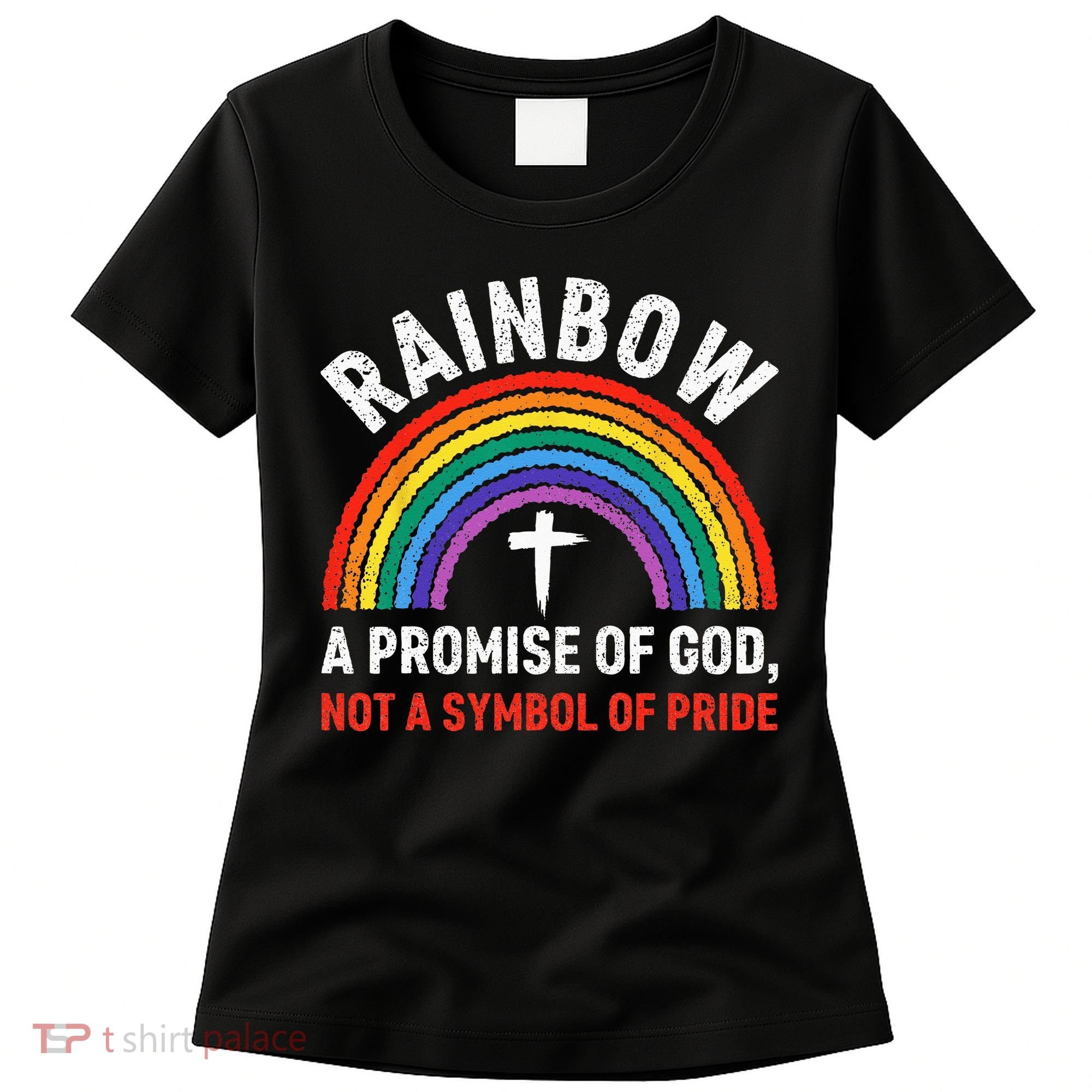 Rainbow A Promise Of God Not A Symbol Of Pride Women's T-Shirt