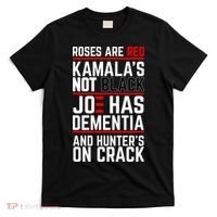 Roses Are Red KamalaS Not Black Joe Has Dementia And Hunters On Crack T-Shirt thumb 0