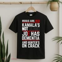 Roses Are Red KamalaS Not Black Joe Has Dementia And Hunters On Crack T-Shirt thumb 2