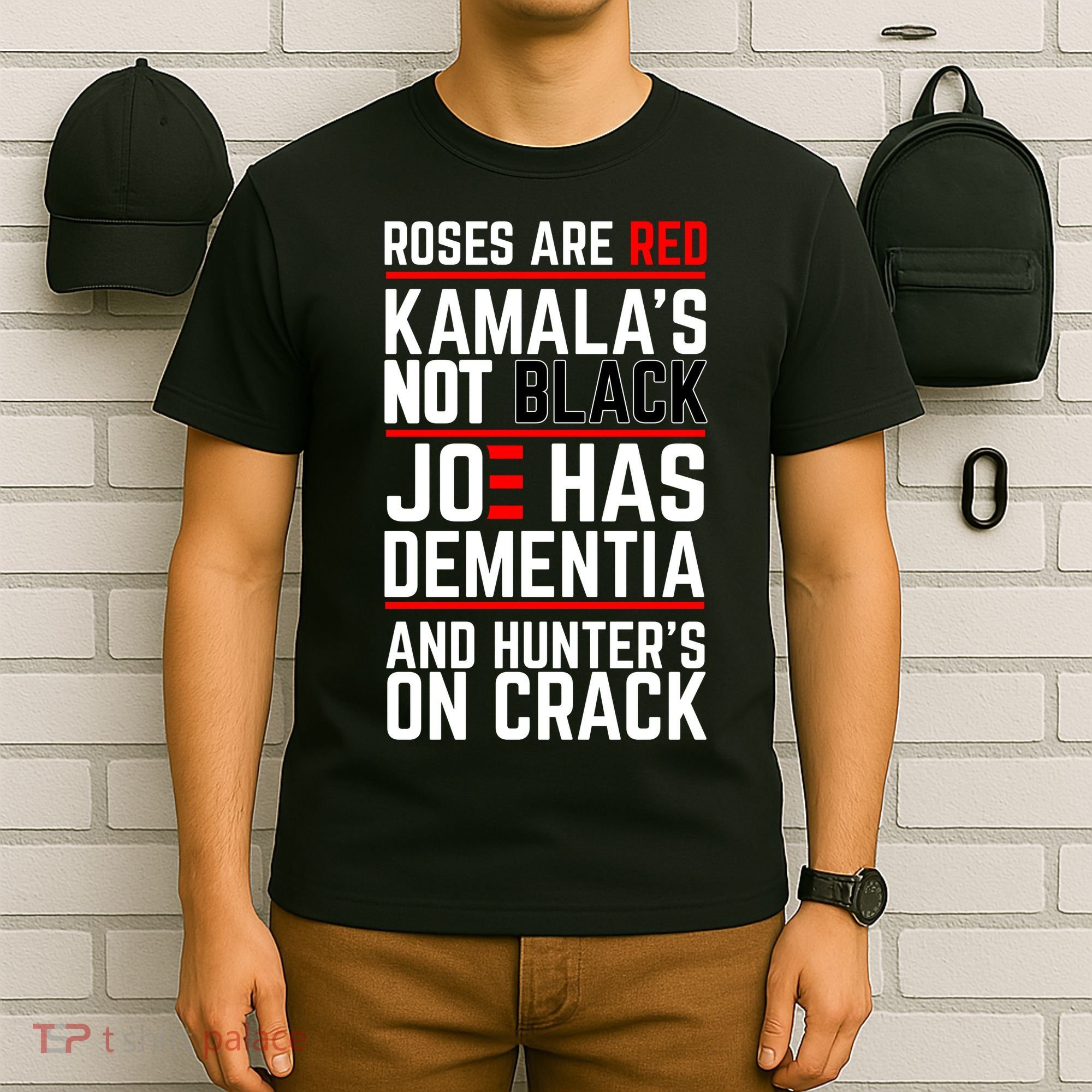 Roses Are Red KamalaS Not Black Joe Has Dementia And Hunters On Crack T-Shirt