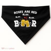 Roses Are Red Blah Beer Funny Valentines Day Ing Meaningful Gift USA-Made Doggie Bandana thumb 0