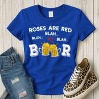 Roses Are Red Blah Beer Funny Valentines Day Ing Meaningful Gift Women's T-Shirt thumb 3