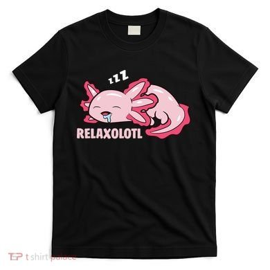 Relaxolotl Axolotls T-Shirt