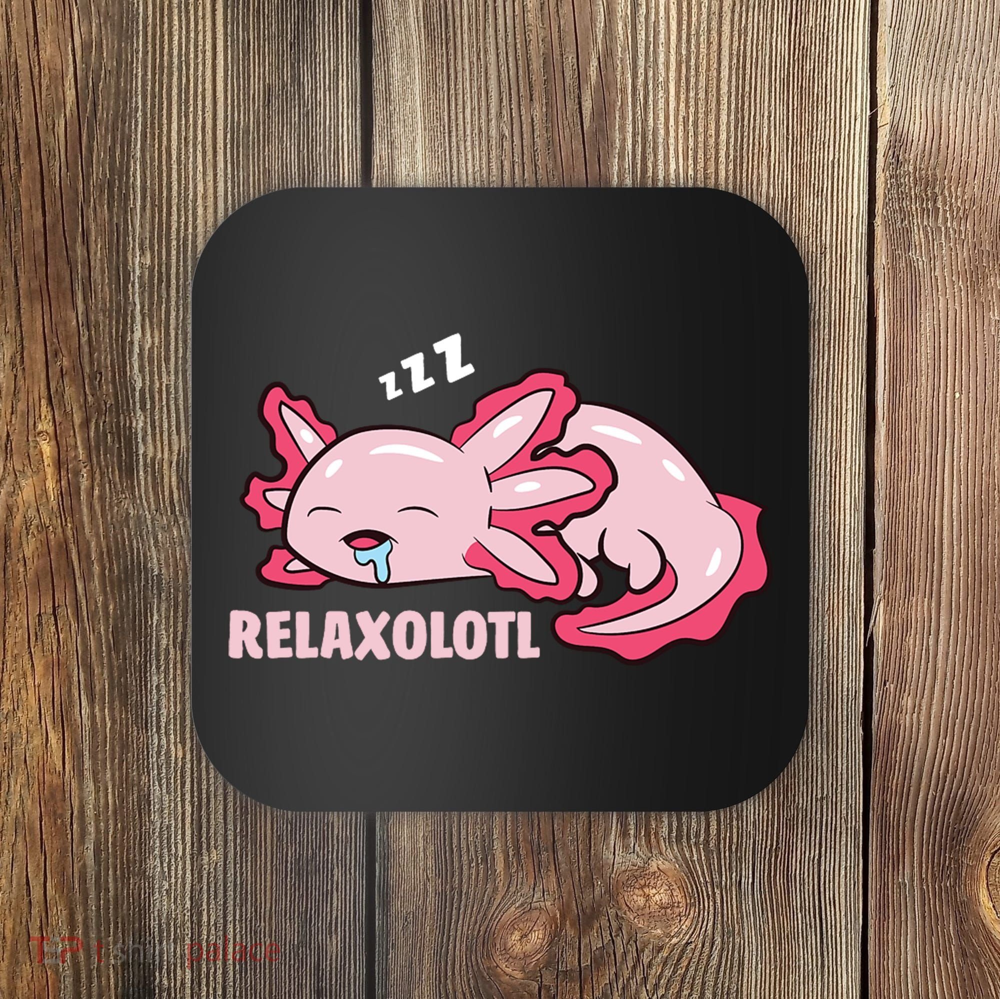 Relaxolotl Axolotls Coaster