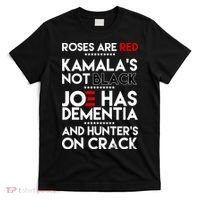 Roses Are Red Kamala's Not Black Joe Has Dementia And Hunters On Crack T-Shirt thumb 0