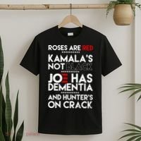 Roses Are Red Kamala's Not Black Joe Has Dementia And Hunters On Crack T-Shirt thumb 2