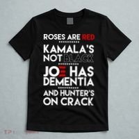 Roses Are Red Kamala's Not Black Joe Has Dementia And Hunters On Crack T-Shirt thumb 5