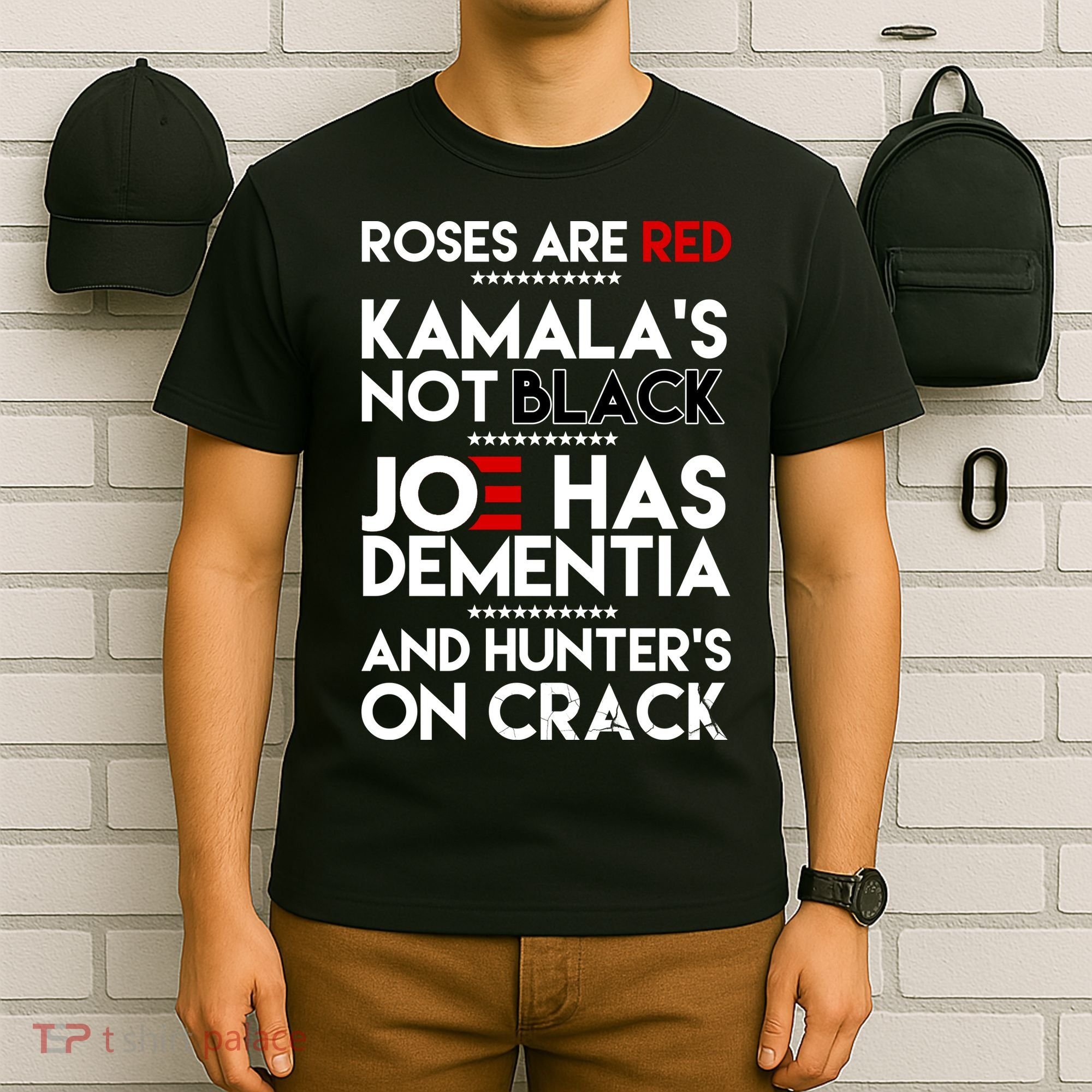 Roses Are Red Kamala's Not Black Joe Has Dementia And Hunters On Crack T-Shirt