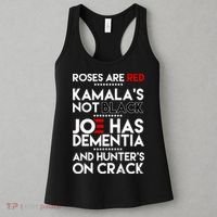 Roses Are Red Kamala's Not Black Joe Has Dementia And Hunters On Crack Women's Tank Top thumb 3