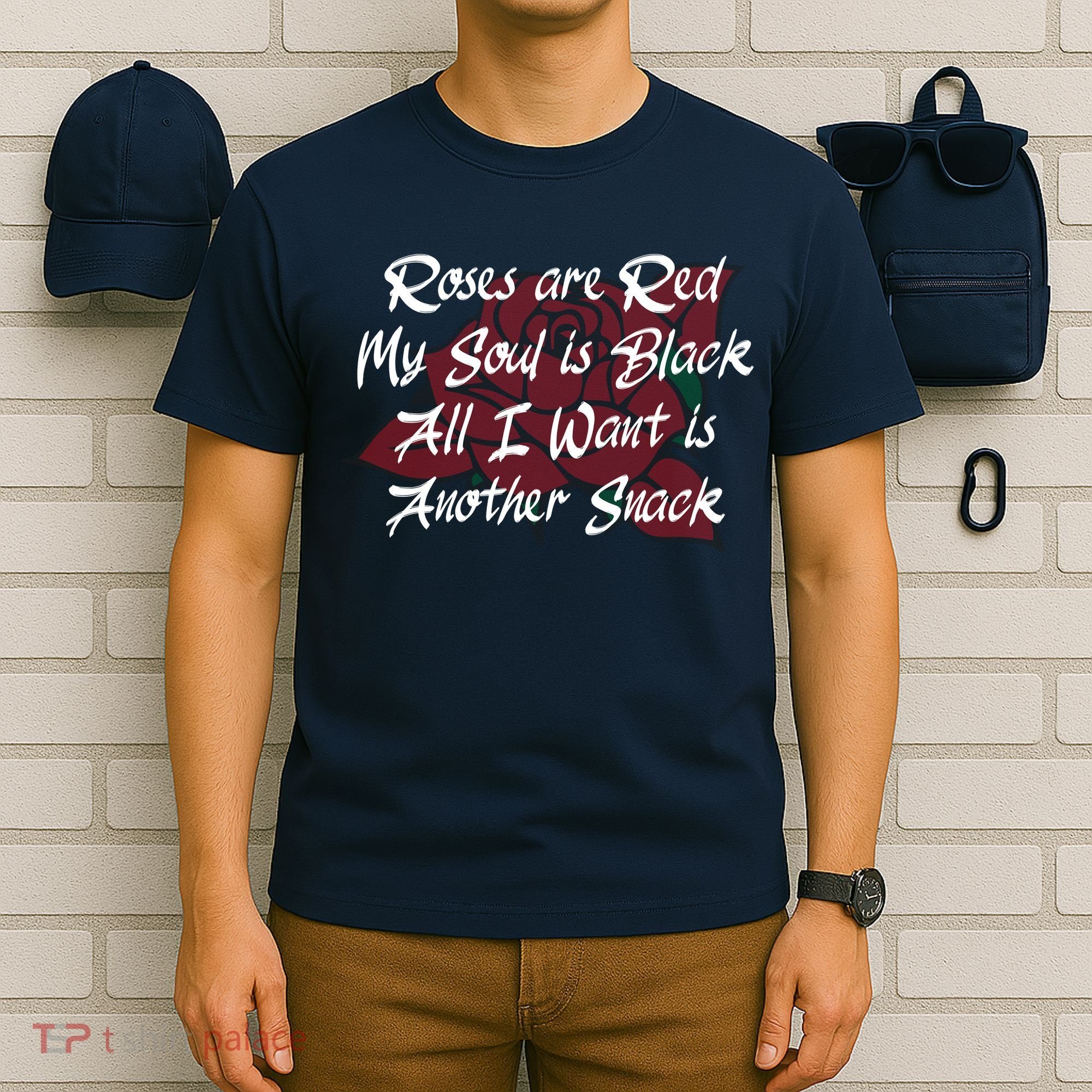 Roses Are Red My Soul Is Black All I Want Is Another Snack T-Shirt
