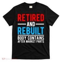 Retired and Rebuilt Hip Knee Replacement Parts T-Shirt thumb 0