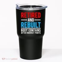 Retired and Rebuilt Hip Knee Replacement Parts Tumbler thumb 0