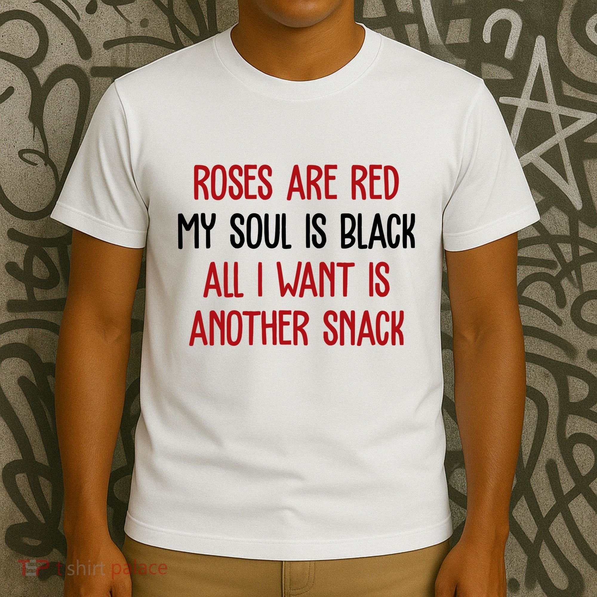 Roses Are Red My Soul Is Black All I Want Is Another Snack Funny Valentines Day T-Shirt