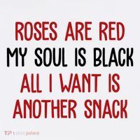 Roses Are Red My Soul Is Black All I Want Is Another Snack Funny Valentines Day T-Shirt thumb 7