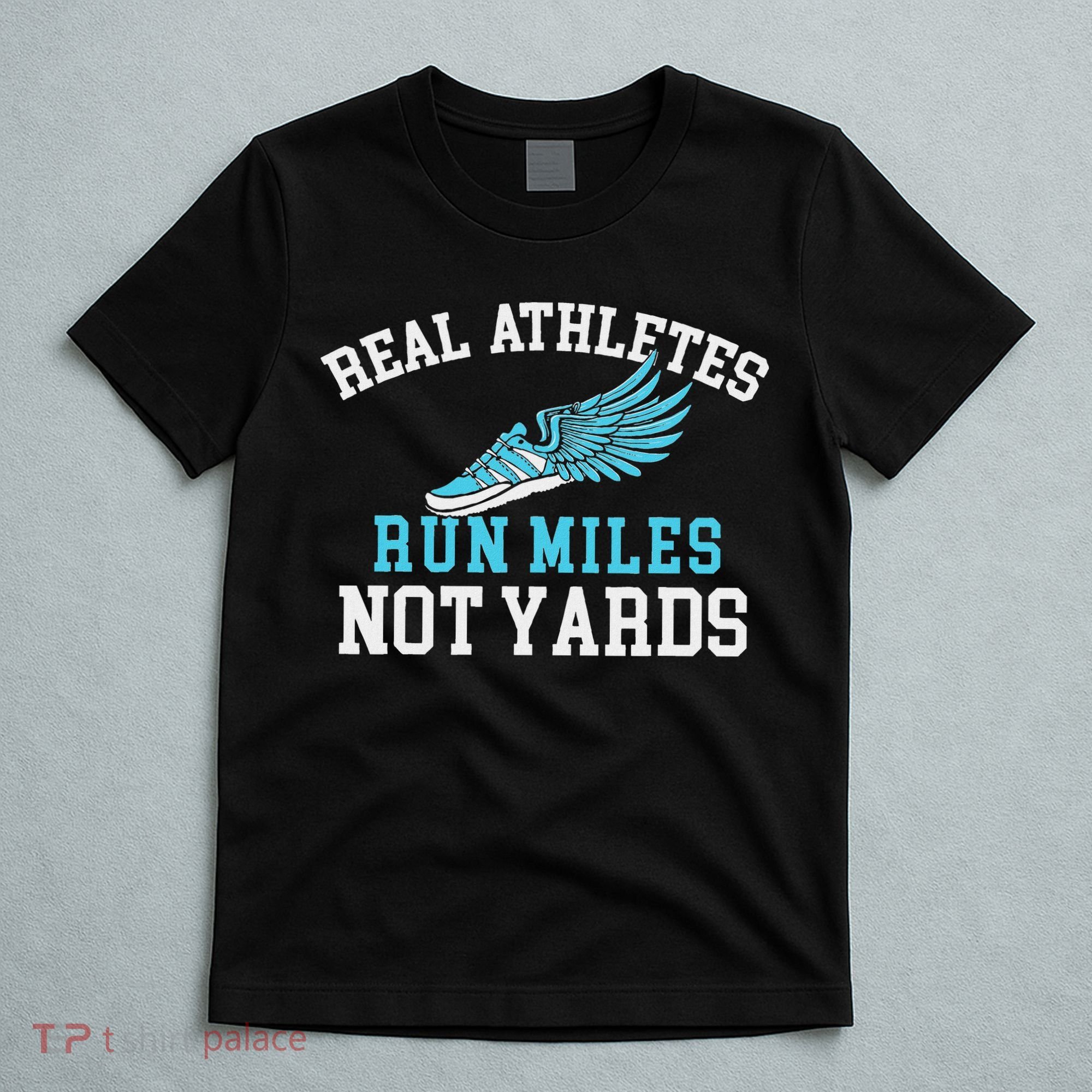 Real Athletes Run Miles Not Yards Running Marathon Runner T-Shirt