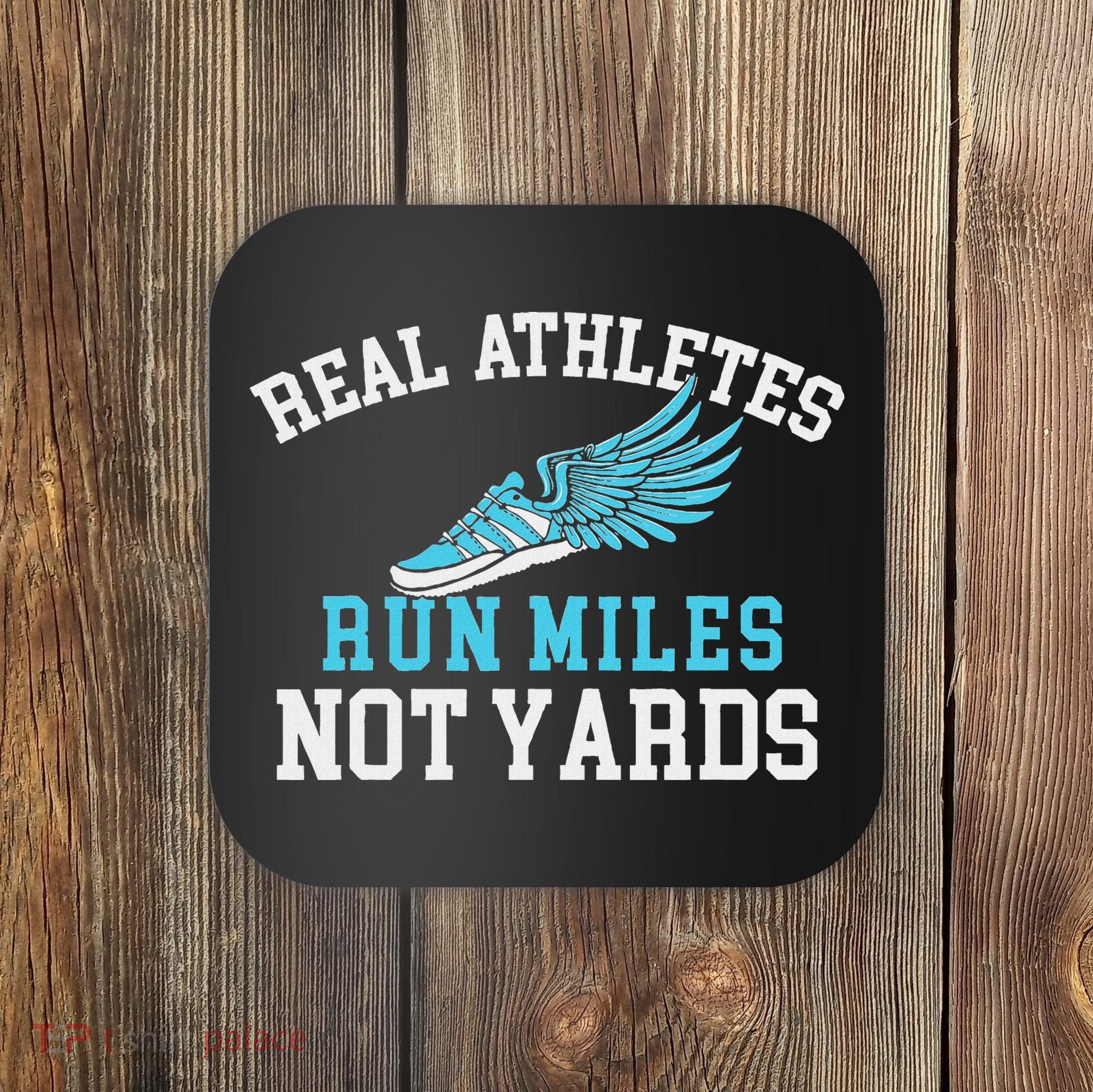 Real Athletes Run Miles Not Yards Running Marathon Runner Coaster